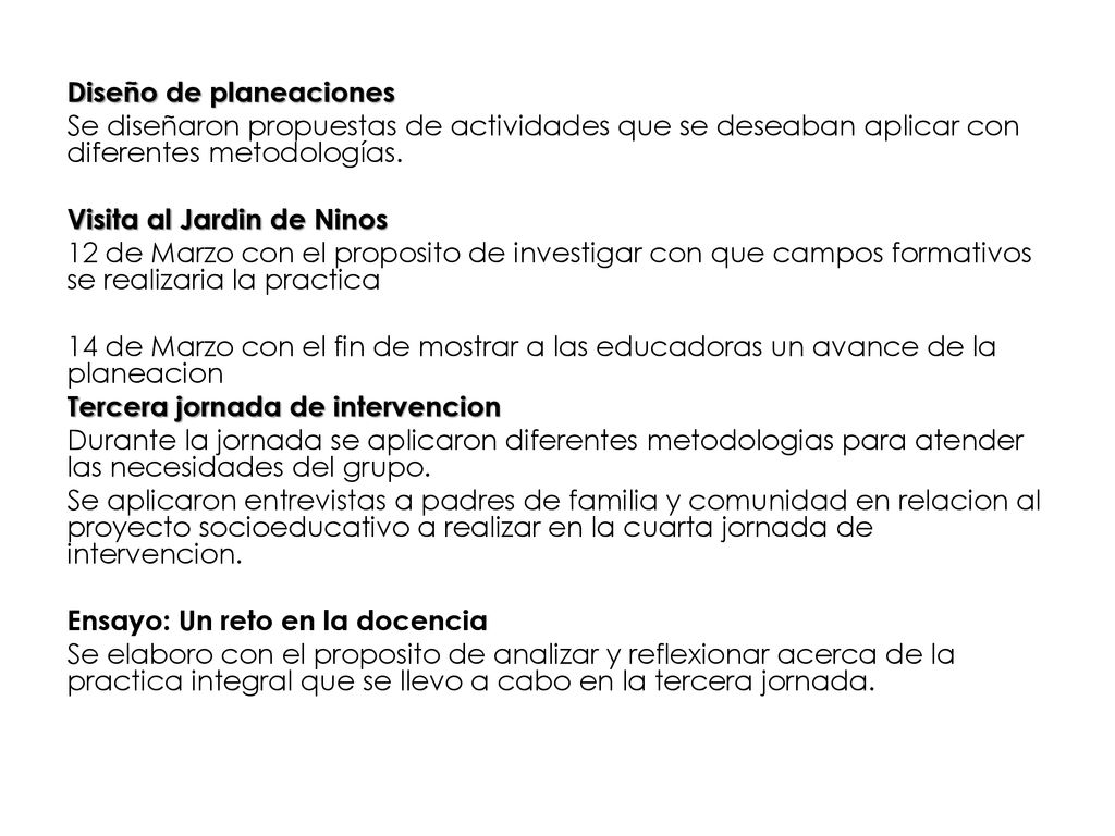 Diseño de planeaciones Se diseñaron propuestas de actividades que se deseaban aplicar con diferentes metodologías.