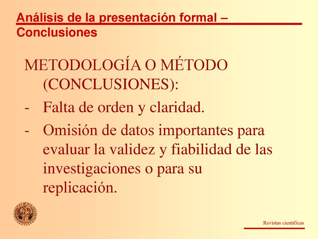 METODOLOGÍA O MÉTODO (CONCLUSIONES): Falta de orden y claridad.