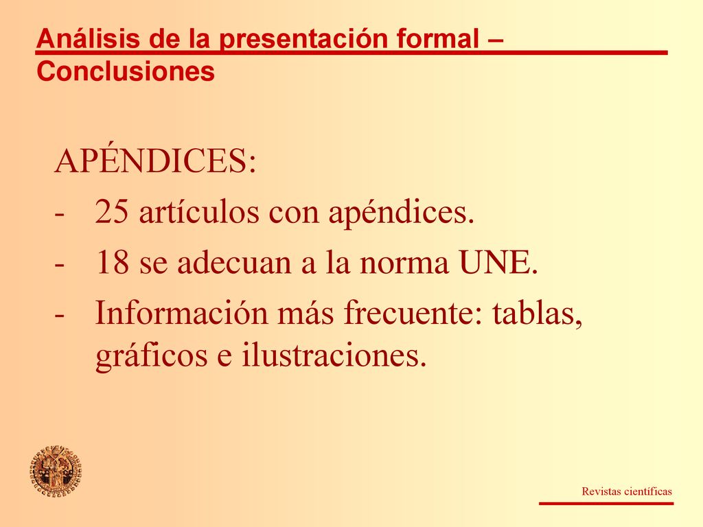 25 artículos con apéndices. 18 se adecuan a la norma UNE.
