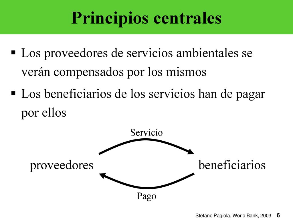 Principios centrales Los proveedores de servicios ambientales se verán compensados por los mismos.