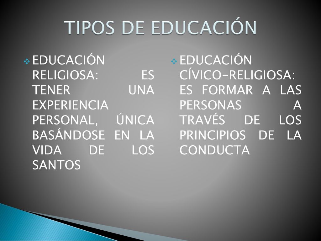 TIPOS DE EDUCACIÓN EDUCACIÓN RELIGIOSA: ES TENER UNA EXPERIENCIA PERSONAL, ÚNICA BASÁNDOSE EN LA VIDA DE LOS SANTOS.