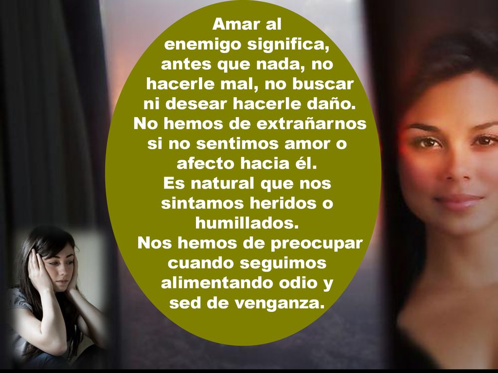 No hemos de extrañarnos si no sentimos amor o afecto hacia él.