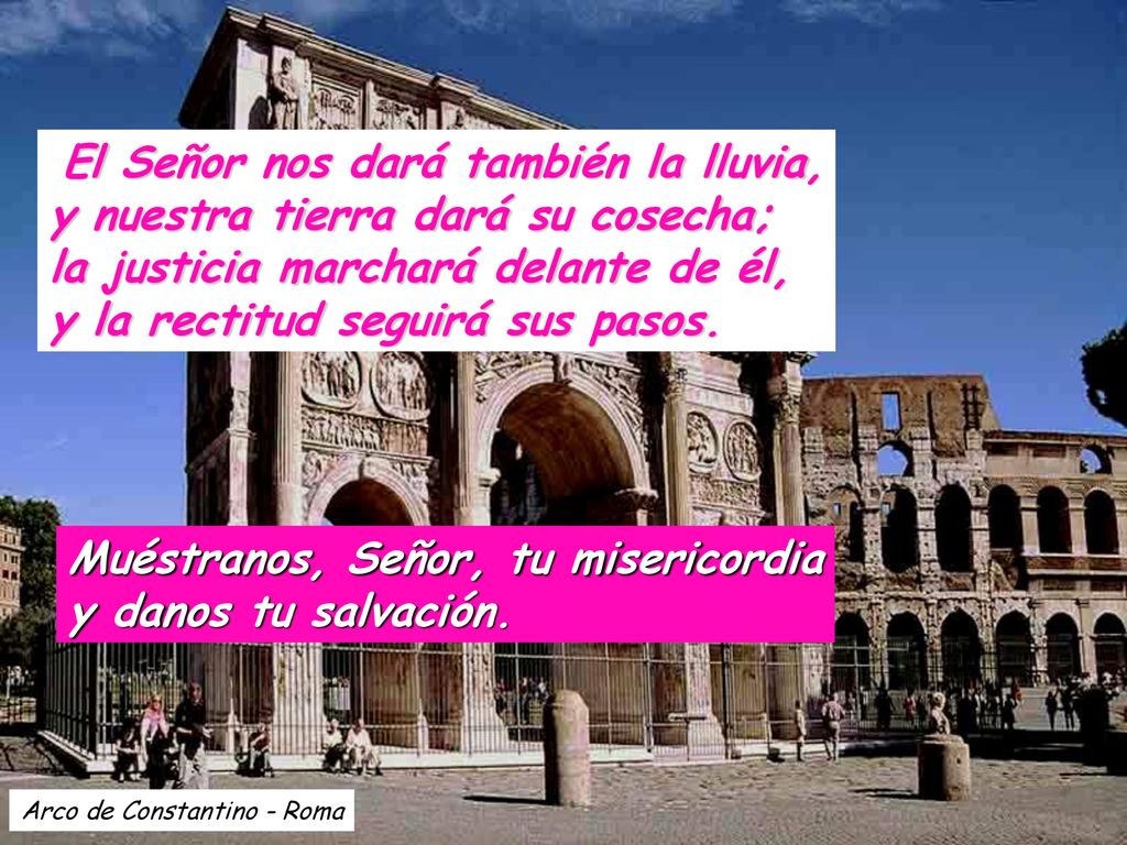 Muéstranos, Señor, tu misericordia y danos tu salvación.