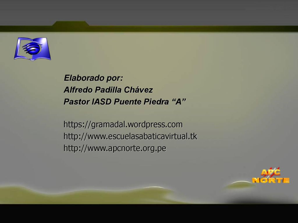 Elaborado por: Alfredo Padilla Chávez. Pastor IASD Puente Piedra A