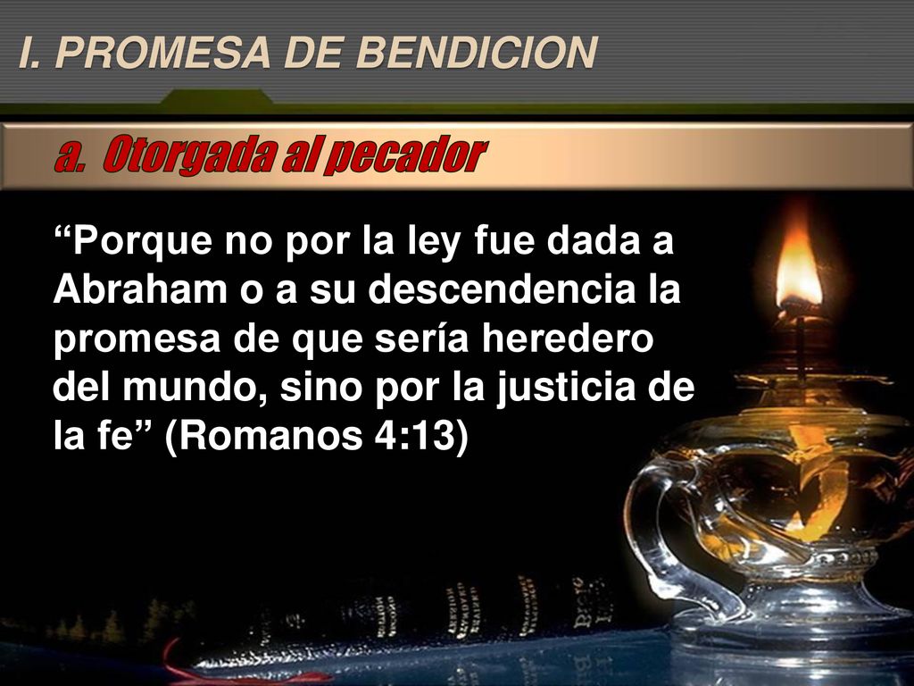 a. Otorgada al pecador I. PROMESA DE BENDICION