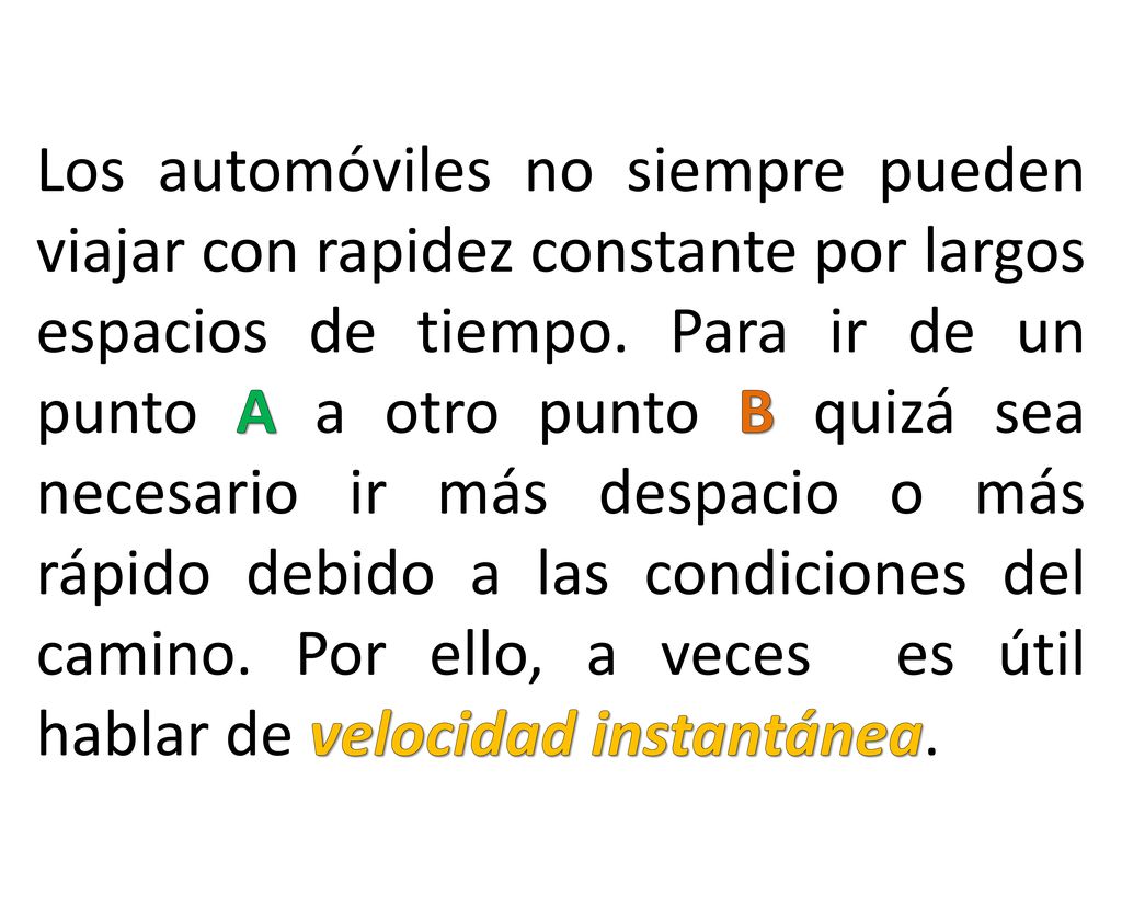 Los automóviles no siempre pueden viajar con rapidez constante por largos espacios de tiempo.