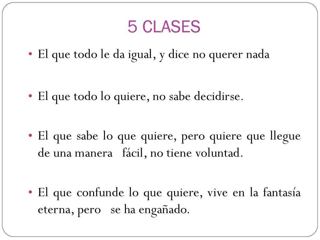 5 CLASES El que todo le da igual, y dice no querer nada