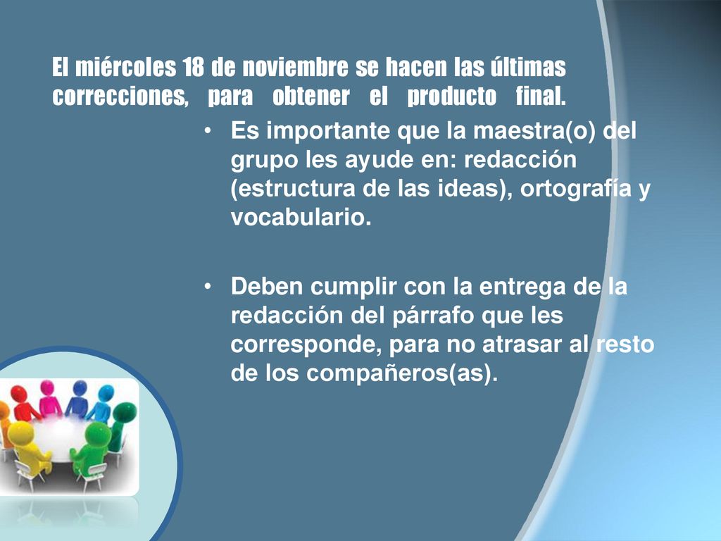El miércoles 18 de noviembre se hacen las últimas correcciones, para obtener el producto final.