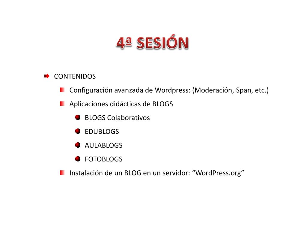 4ª SESIÓN CONTENIDOS. Configuración avanzada de Wordpress: (Moderación, Span, etc.) Aplicaciones didácticas de BLOGS.