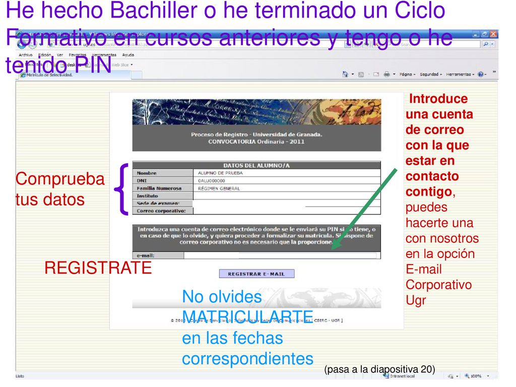 He hecho Bachiller o he terminado un Ciclo Formativo en cursos anteriores y tengo o he tenido PIN