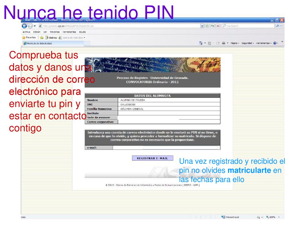 Nunca he tenido PIN Comprueba tus datos y danos una dirección de correo electrónico para enviarte tu pin y estar en contacto contigo.