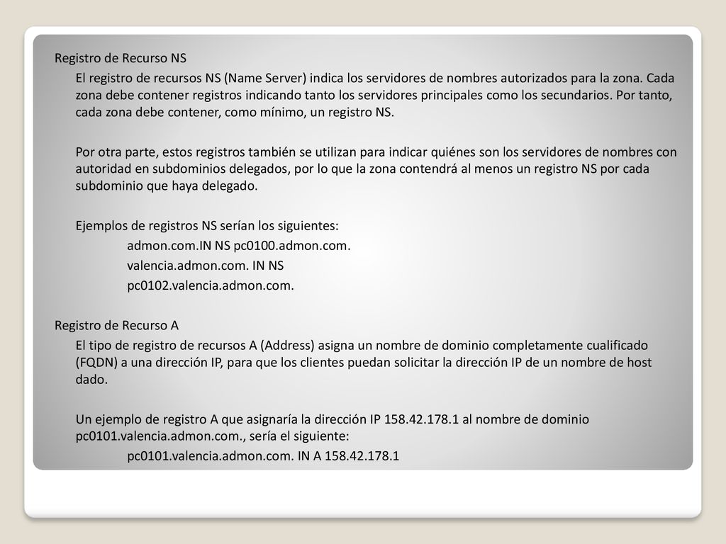 Registro de Recurso NS El registro de recursos NS (Name Server) indica los servidores de nombres autorizados para la zona.