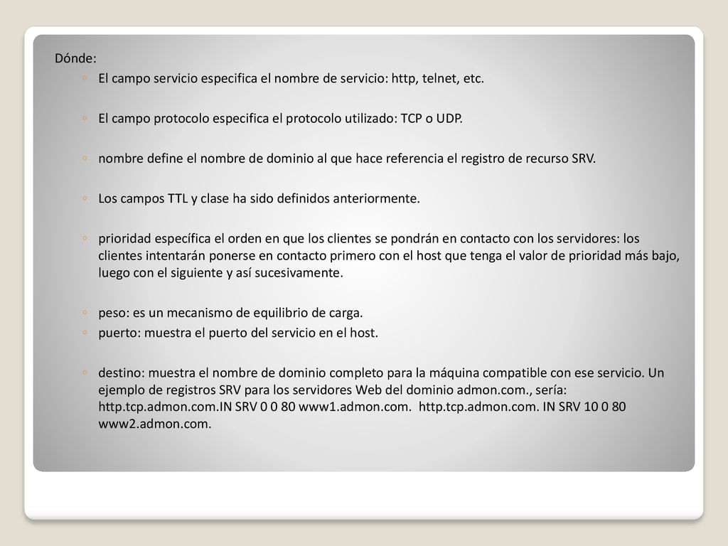 Dónde: El campo servicio especifica el nombre de servicio: http, telnet, etc. El campo protocolo especifica el protocolo utilizado: TCP o UDP.