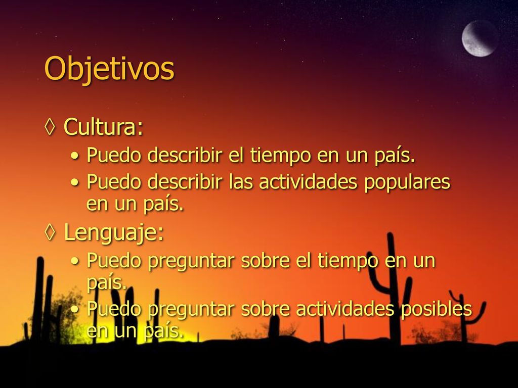 Objetivos Cultura: Lenguaje: Puedo describir el tiempo en un país.