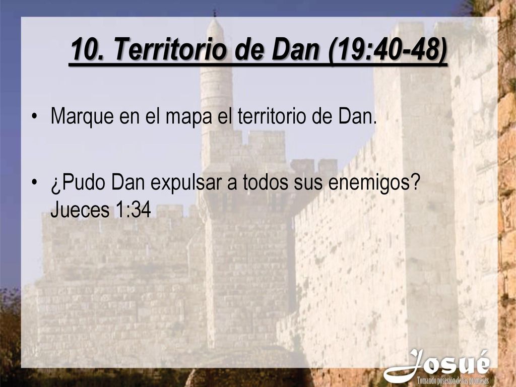 10. Territorio de Dan (19:40-48) Marque en el mapa el territorio de Dan.