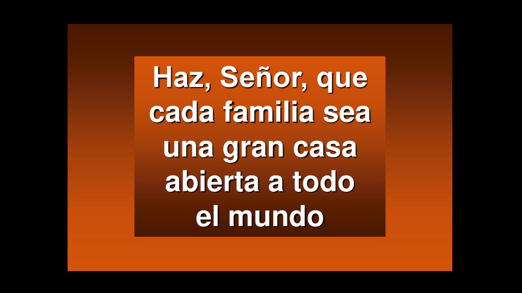 Haz, Señor, que cada familia sea una gran casa abierta a todo el mundo
