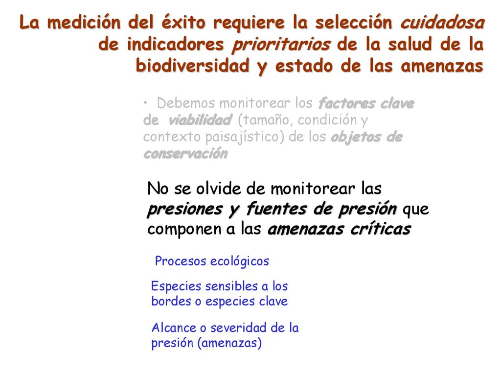 La medición del éxito requiere la selección cuidadosa de indicadores prioritarios de la salud de la biodiversidad y estado de las amenazas