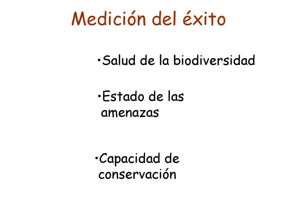 Medición del éxito Salud de la biodiversidad Estado de las amenazas