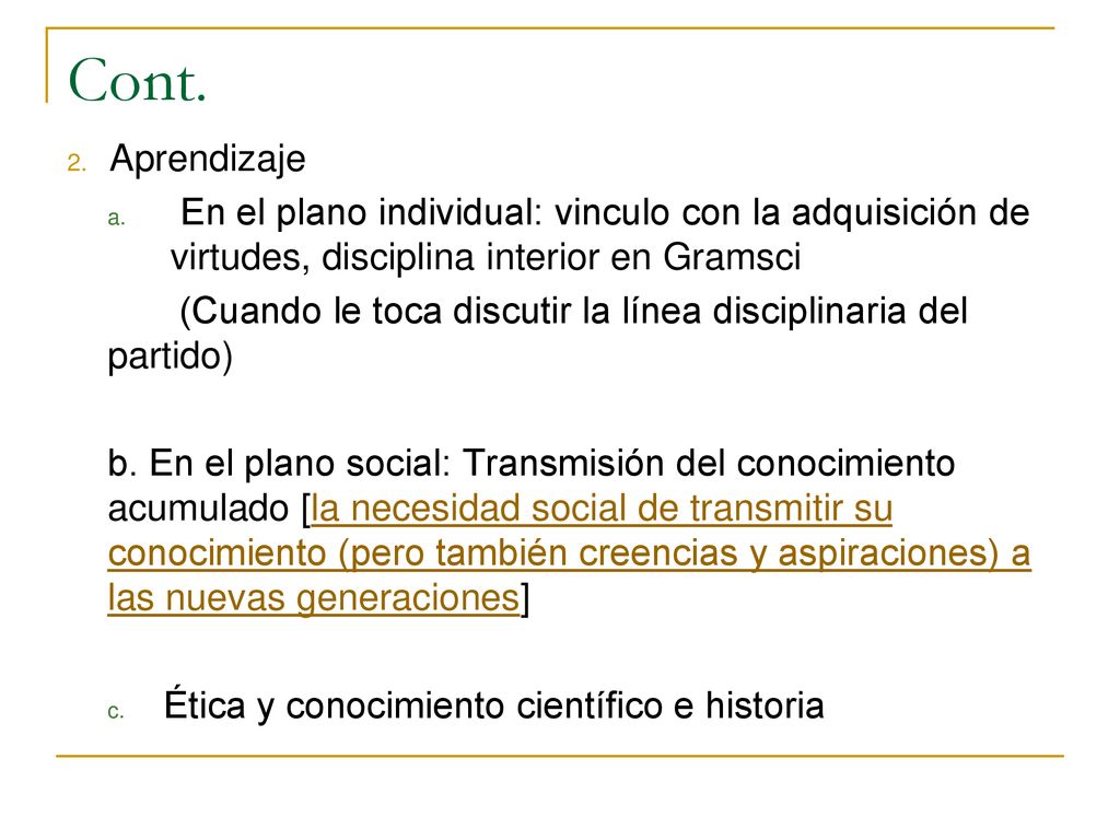 Cont. Aprendizaje. En el plano individual: vinculo con la adquisición de virtudes, disciplina interior en Gramsci.