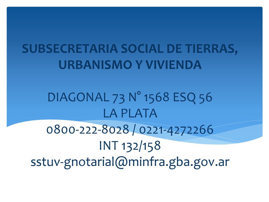 SUBSECRETARIA SOCIAL DE TIERRAS, URBANISMO Y VIVIENDA DIAGONAL 73 N° 1568 ESQ 56 LA PLATA / INT 132/158