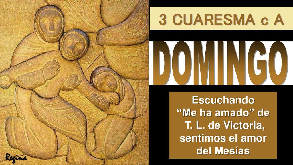 3 CUARESMA c A DOMINGO. Escuchando Me ha amado de T. L. de Victoria, sentimos el amor del Mesías.