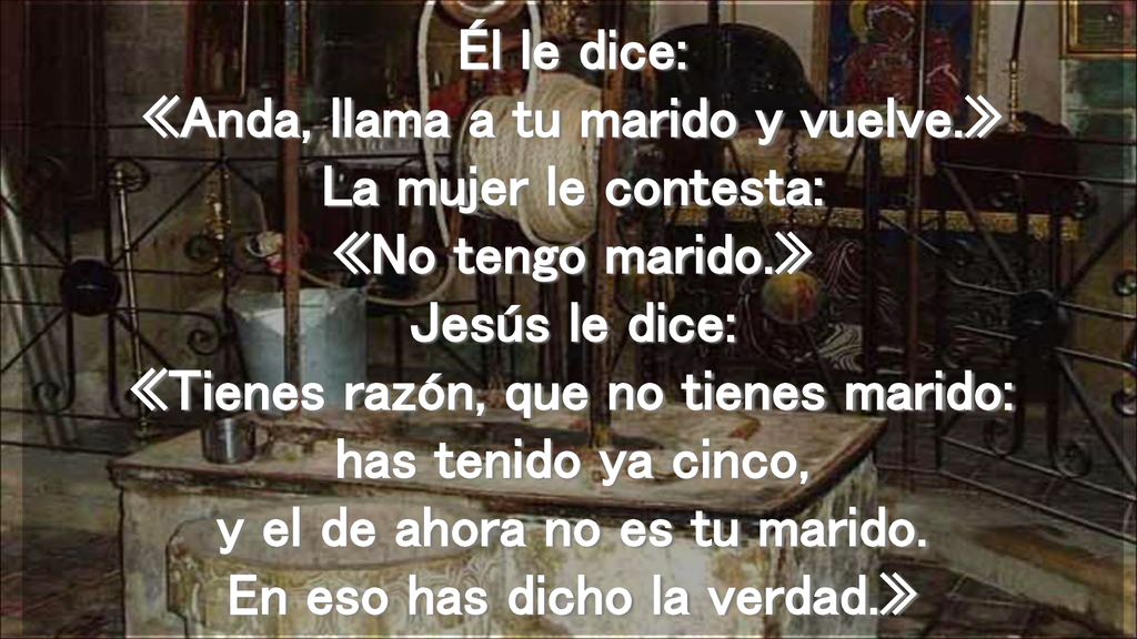 Él le dice: «Anda, llama a tu marido y vuelve