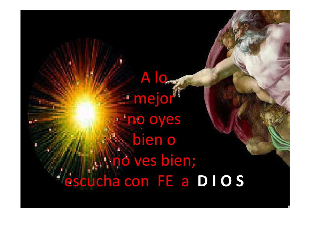 A lo mejor no oyes bien o no ves bien; escucha con FE a D I O S
