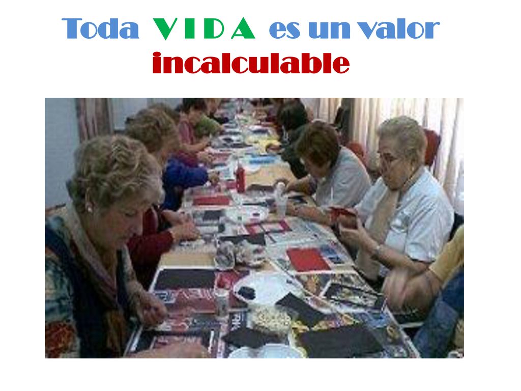 Toda V I D A es un valor incalculable