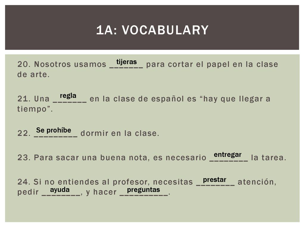 1A: vOCABULARY 20. Nosotros usamos _______ para cortar el papel en la clase de arte.