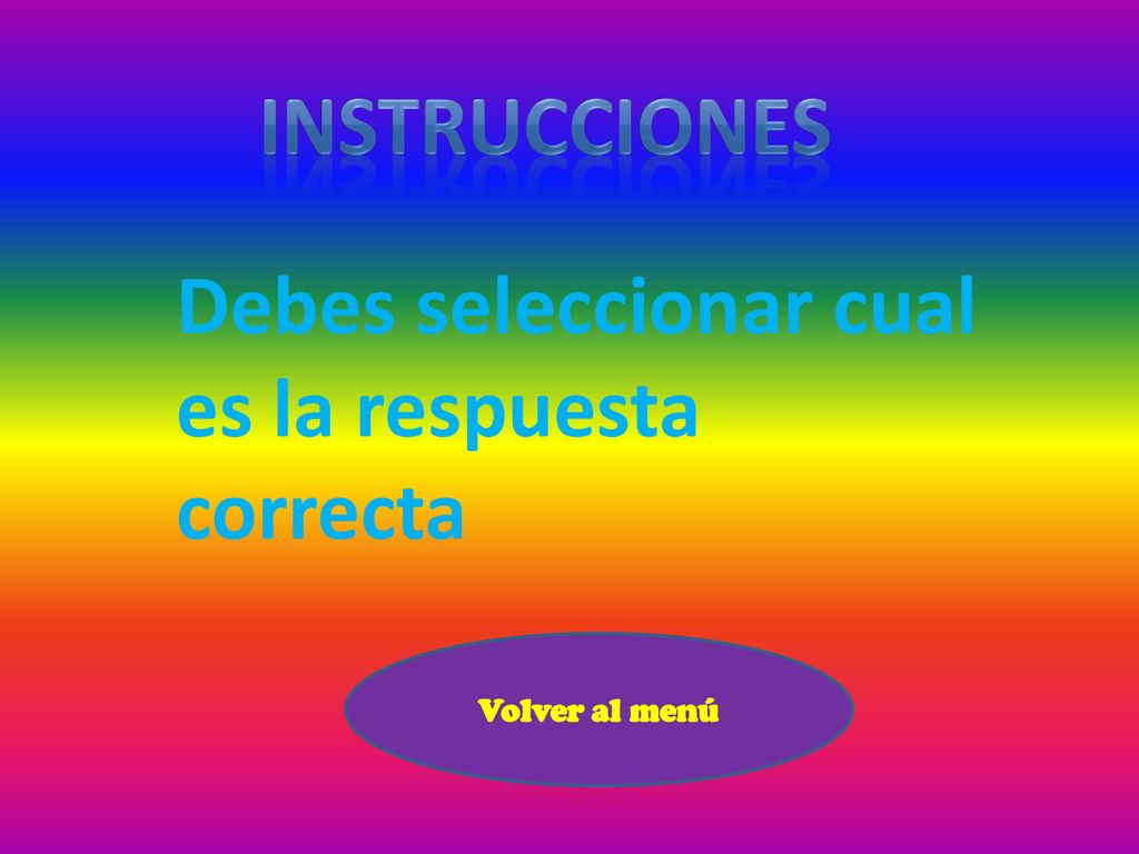 Debes seleccionar cual es la respuesta correcta
