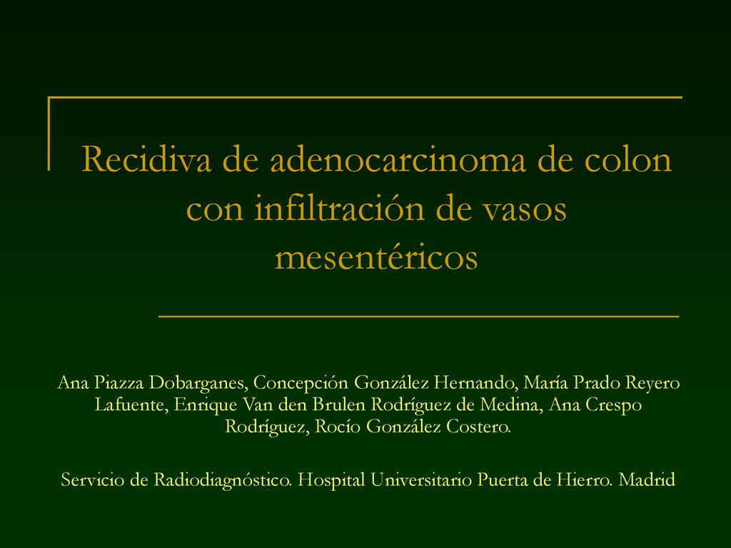 Recidiva de adenocarcinoma de colon con infiltración de vasos mesentéricos