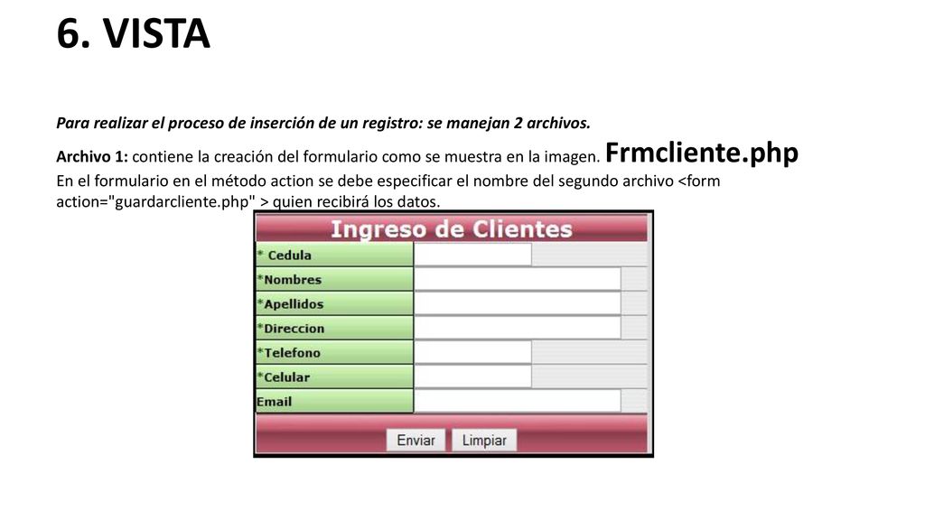 6. VISTA Para realizar el proceso de inserción de un registro: se manejan 2 archivos.