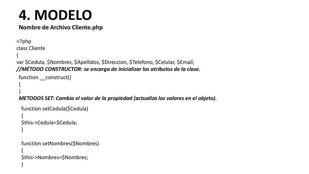 4. MODELO Nombre de Archivo Cliente.php < php class Cliente {