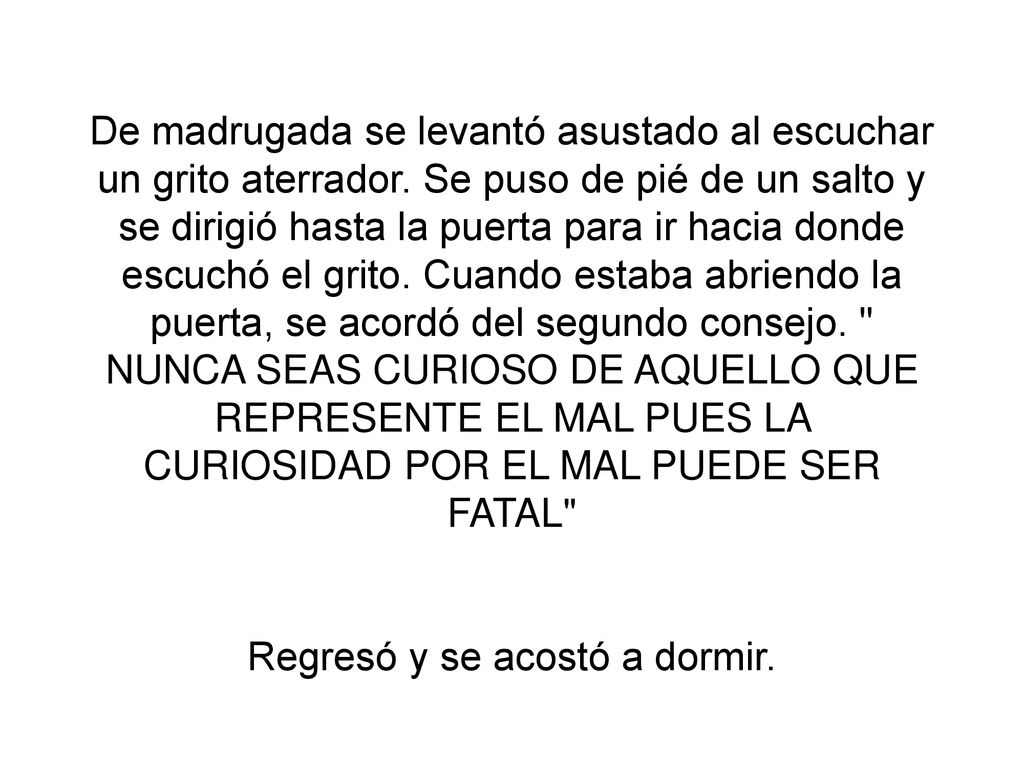 De madrugada se levantó asustado al escuchar un grito aterrador