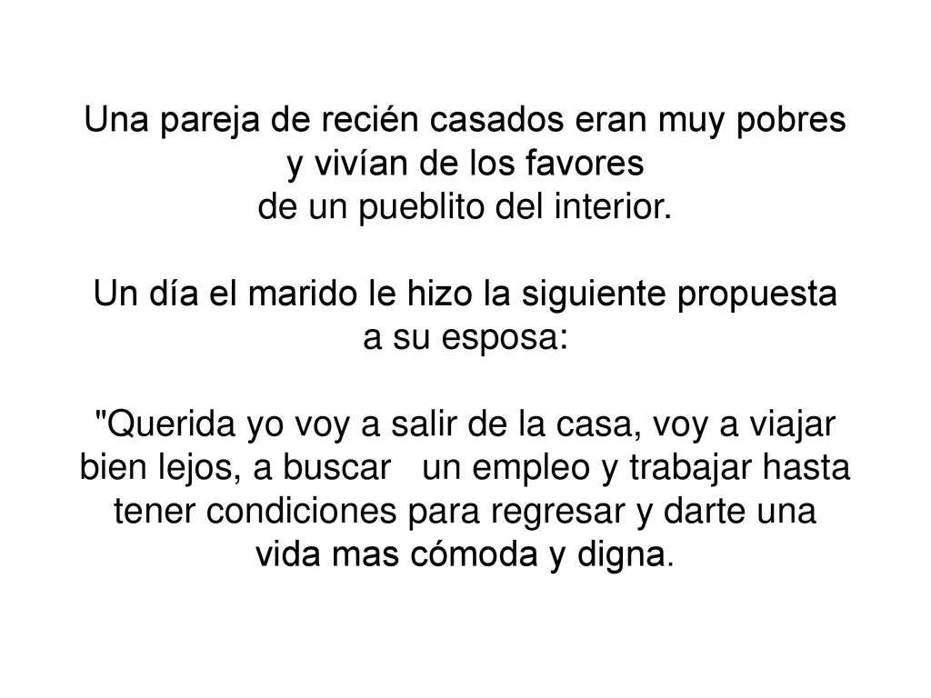 Una pareja de recién casados eran muy pobres y vivían de los favores de un pueblito del interior.