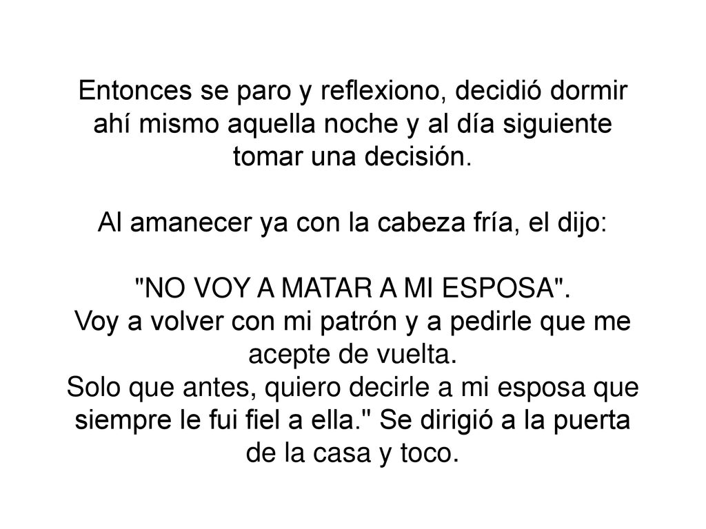 Entonces se paro y reflexiono, decidió dormir ahí mismo aquella noche y al día siguiente tomar una decisión.