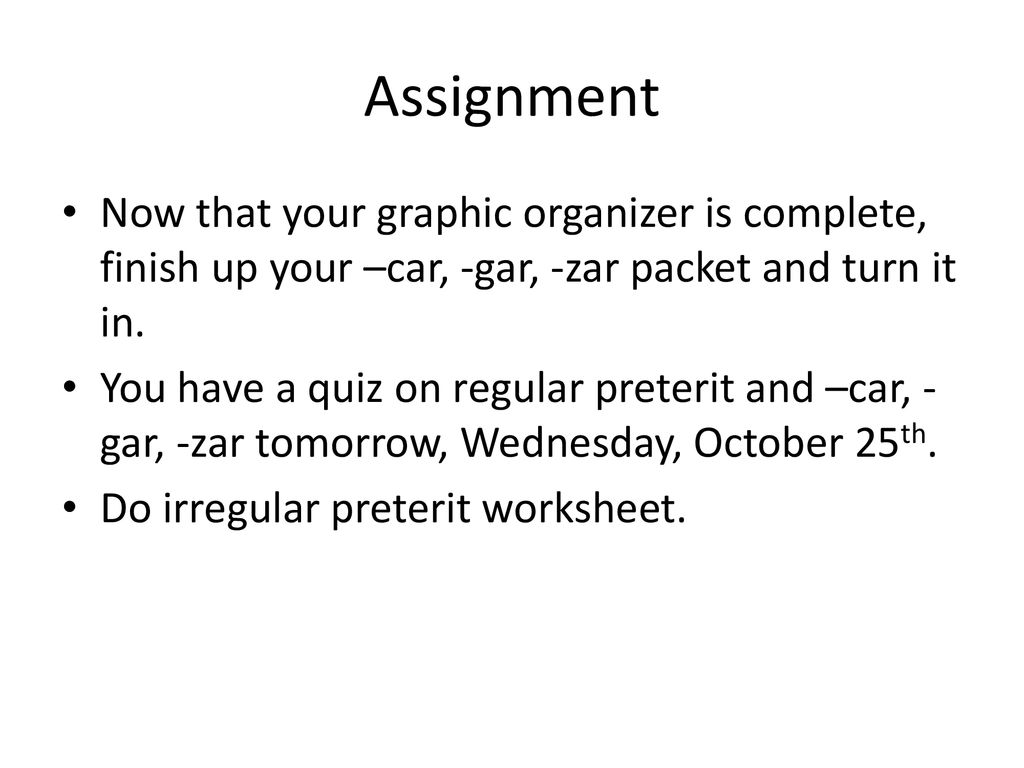 Assignment Now that your graphic organizer is complete, finish up your –car, -gar, -zar packet and turn it in.