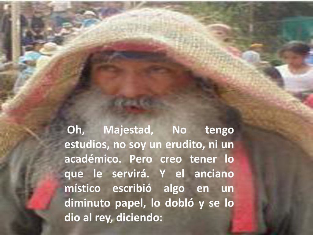 Oh, Majestad, No tengo estudios, no soy un erudito, ni un académico