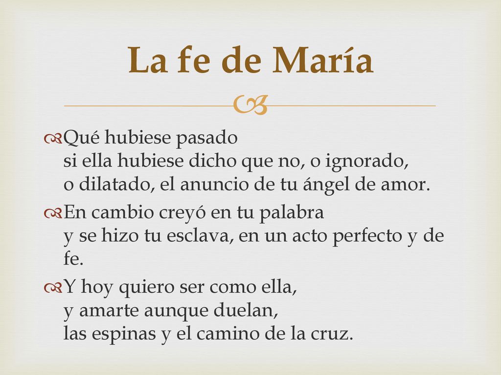 La fe de María Qué hubiese pasado si ella hubiese dicho que no, o ignorado, o dilatado, el anuncio de tu ángel de amor.