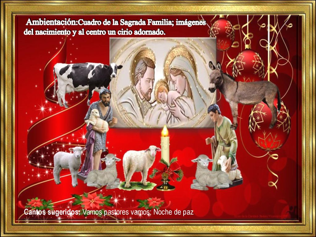 Ambientación:Cuadro de la Sagrada Familia; imágenes del nacimiento y al centro un cirio adornado.
