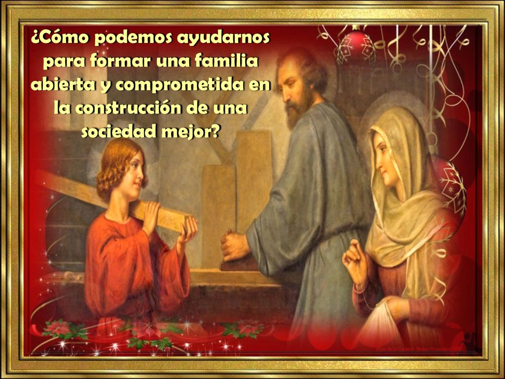¿Cómo podemos ayudarnos para formar una familia abierta y comprometida en la construcción de una sociedad mejor