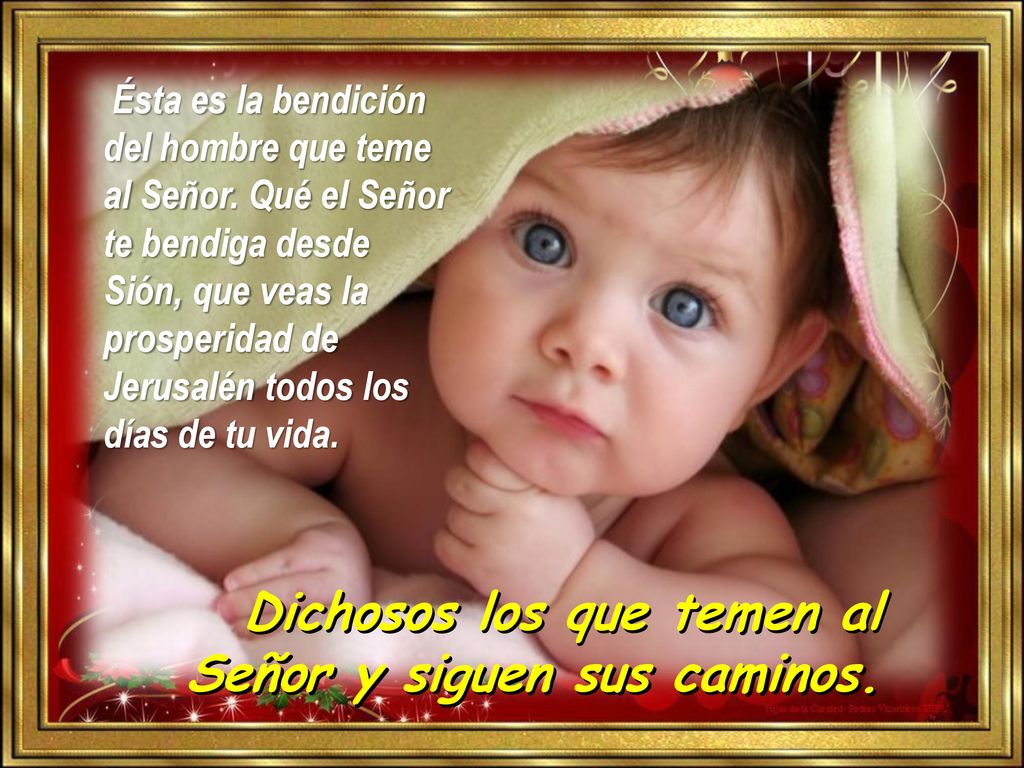 Dichosos los que temen al Señor y siguen sus caminos.