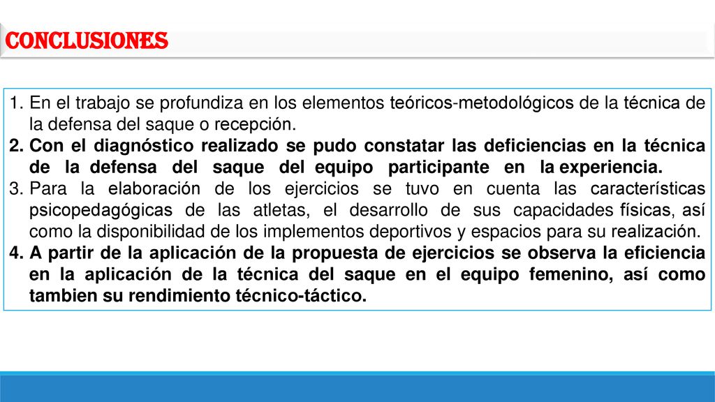 CONCLUSIONES En el trabajo se profundiza en los elementos teóricos-metodológicos de la técnica de la defensa del saque o recepción.