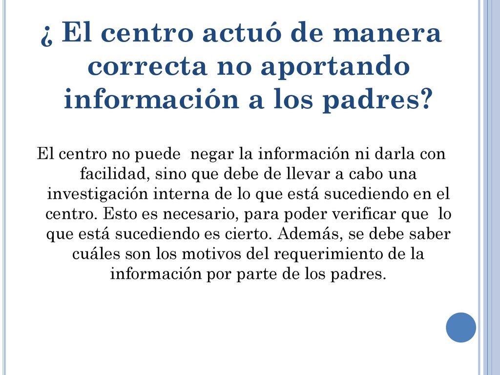 ¿ El centro actuó de manera correcta no aportando información a los padres