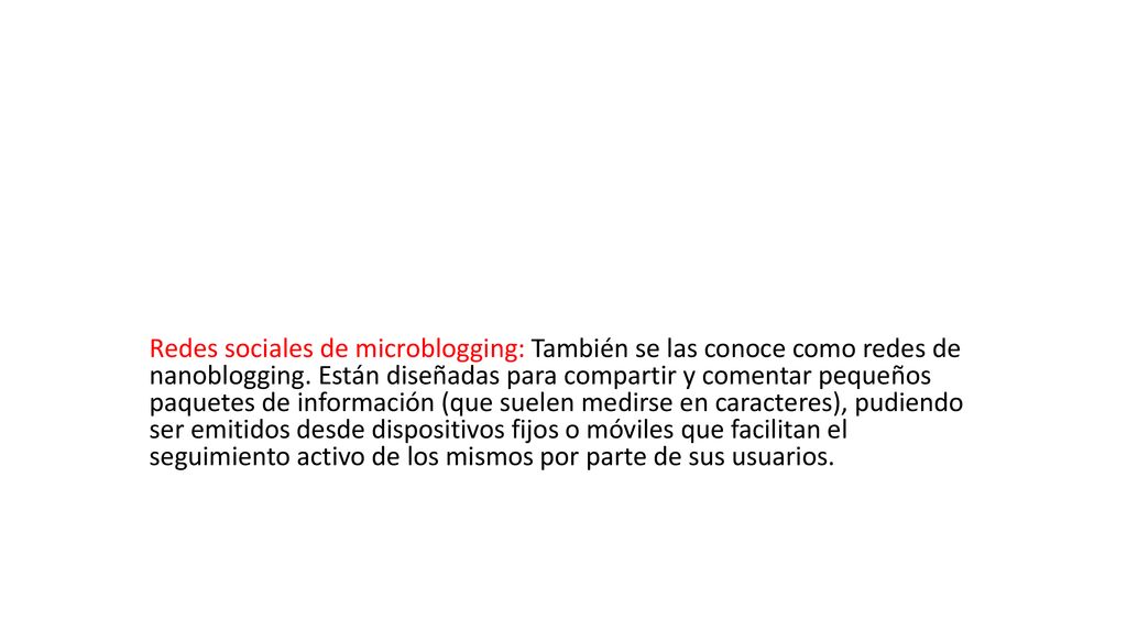 Redes sociales de microblogging: También se las conoce como redes de nanoblogging.