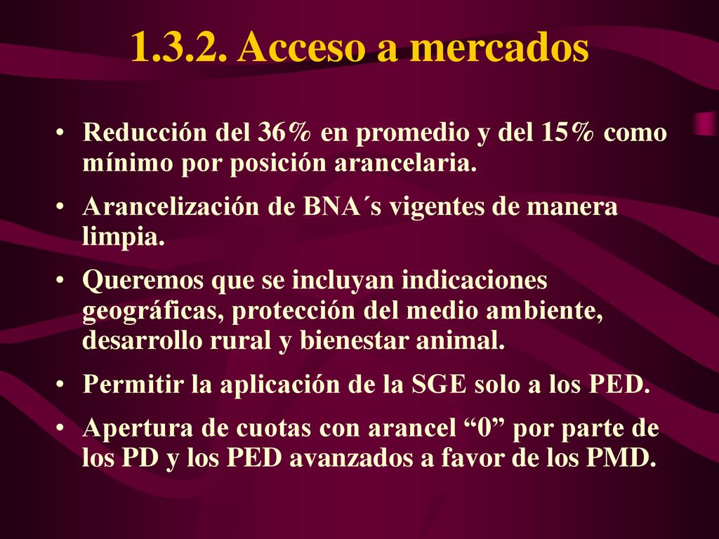 Acceso a mercados Reducción del 36% en promedio y del 15% como mínimo por posición arancelaria.