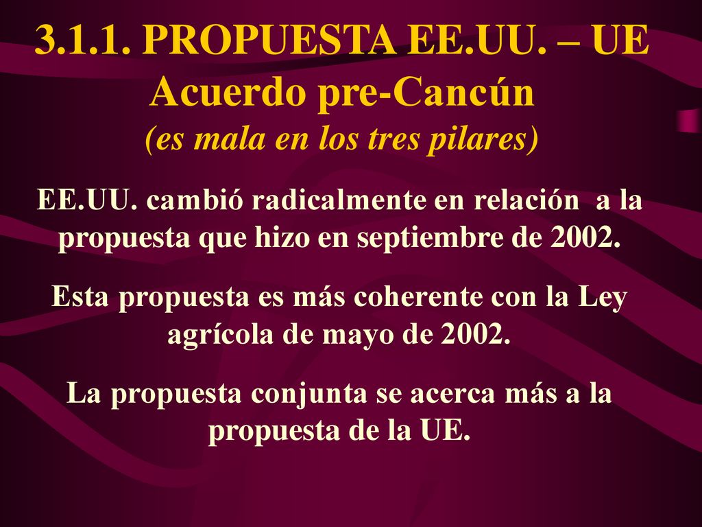 PROPUESTA EE.UU. – UE Acuerdo pre-Cancún (es mala en los tres pilares)