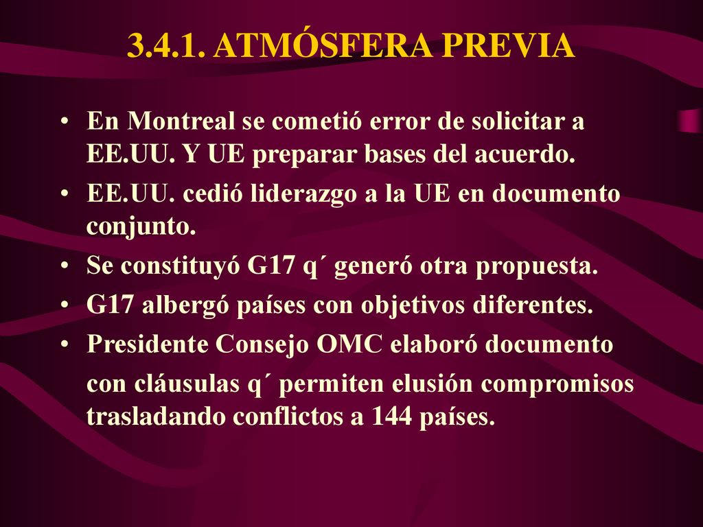 ATMÓSFERA PREVIA En Montreal se cometió error de solicitar a EE.UU. Y UE preparar bases del acuerdo.