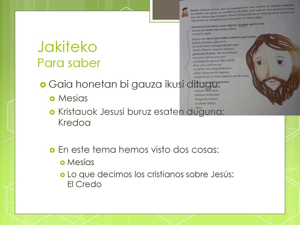 Jakiteko Para saber Gaia honetan bi gauza ikusi ditugu: Mesias