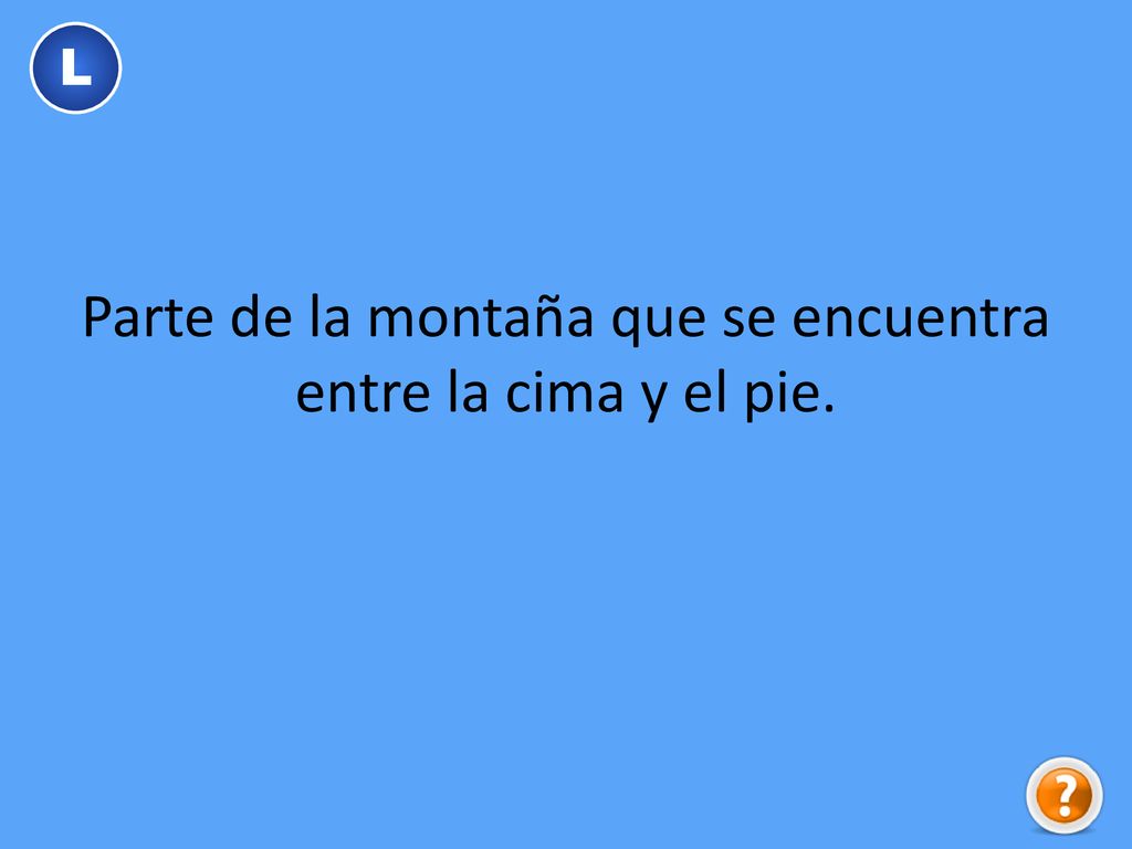 Parte de la montaña que se encuentra entre la cima y el pie.